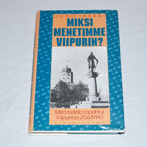 Uuno Tarkki Miksi menetimme Viipurin?